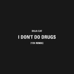 I Don't Do Drugs (Y2K Remix)