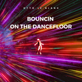 Bouncin On The DanceFloor