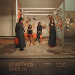 Good Things Take Time