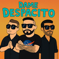Dame Despacito