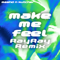 MAKE ME FEEL