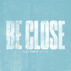 Be Close