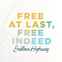 Free At Last, Free Indeed