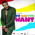 Do Wah Yuh Want