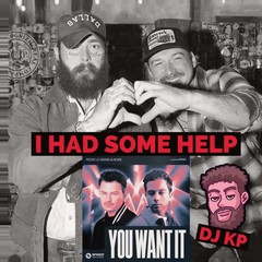 I Had Some Help VS You Want It