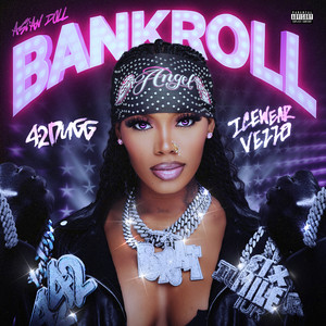 Bankroll, Asian Doll Ft. London On Da Track, 42 Dugg & Icewear Vezzo