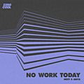 No Work Today